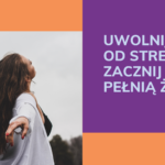 Jak opanować stres i odzyskać radość życia