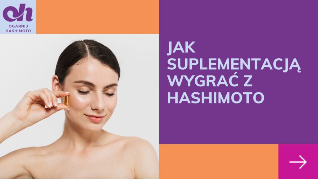 Jak suplementacją wygrać z hashimoto