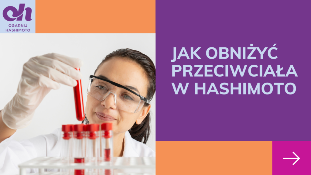 Jak obniżyć przeciwciała w hashimoto?