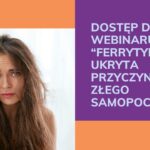 Dostęp do webinaru "Ferrytyna. Ukryta przyczyna złego samopoczucia" - 29.01.2025